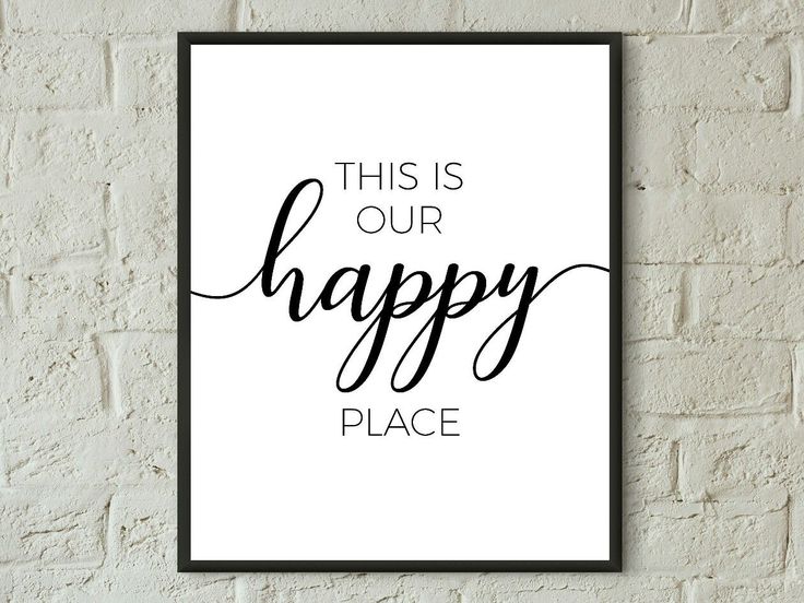 a black and white poster with the words'this is our happy place'on it