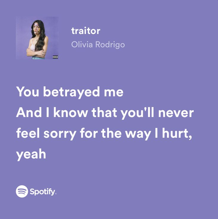 Songs About Betrayal, You Betrayed Me Olivia Lyrics, Traitor Quotes Betrayal, You Betrayed Me, Traitor Olivia Rodrigo, Spotify Quotes, Olivia Lyrics, Relatable Lyrics, Aesthetic Lyrics