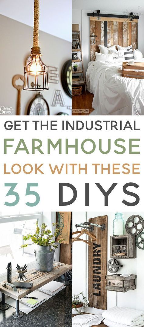 farm house decor with the words get the industrial farmhouse look with these 35 diys