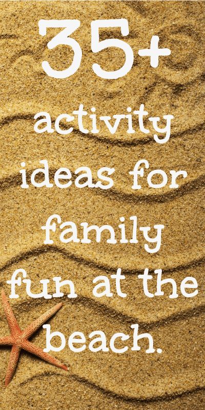 a starfish on sand with the words 55 + activity ideas for family fun at the beach