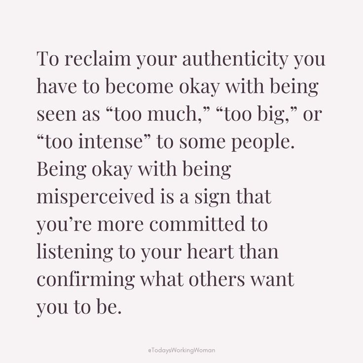 a quote that says to reclaim your authenticity you have to become okay with being or too intense