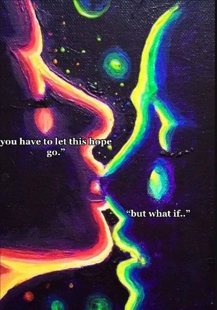 a painting with a quote on it that says, you have to let this hope go but what if?