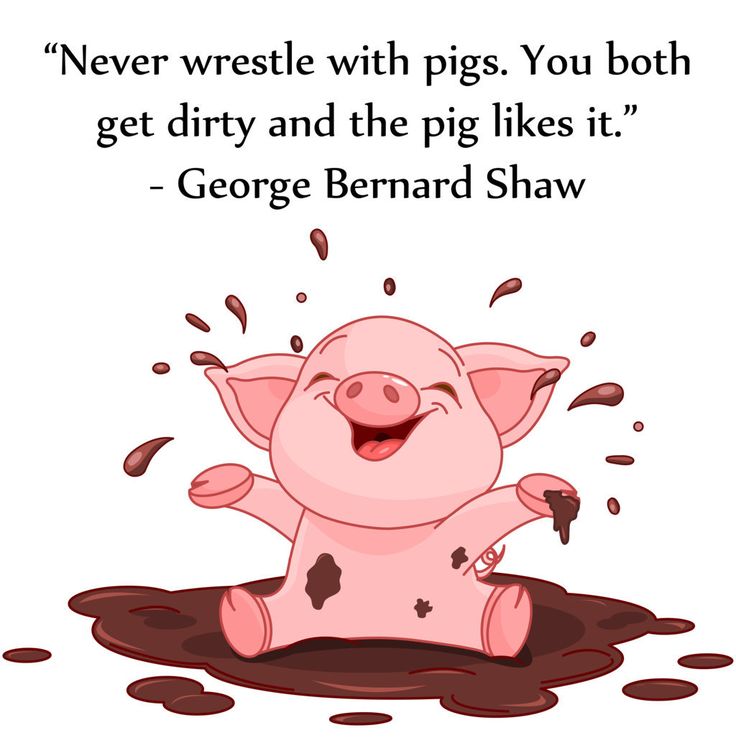 a cartoon pig sitting in the mud with a quote above it