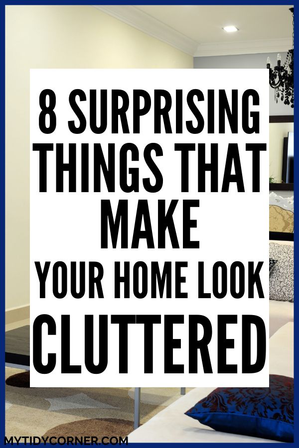 a living room with the text 8 surprising things that make your home look cluttered