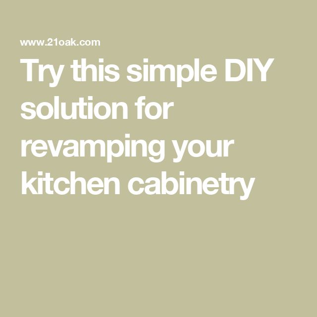 the words try this simple diy solution for revamping your kitchen cabinetry