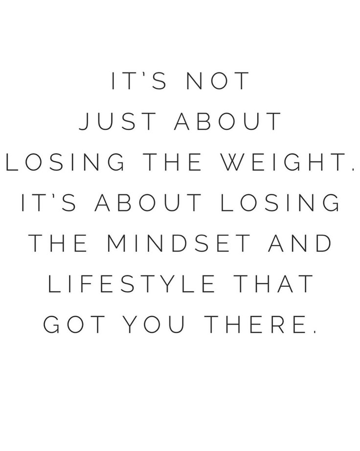 an image with the words it's not just about losing the weight it's about losing the mindset and lifestyle that got you there