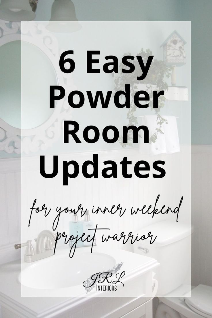 a bathroom with the text 6 easy powder room updates for your inner weekend project warrior