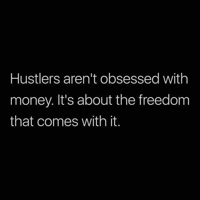 a black and white photo with the words hustlers aren't obsesed with money it's about the freedom that comes with it