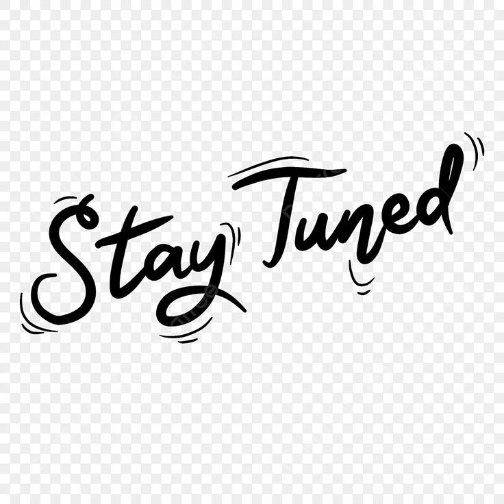 the word stay tuned written in black ink