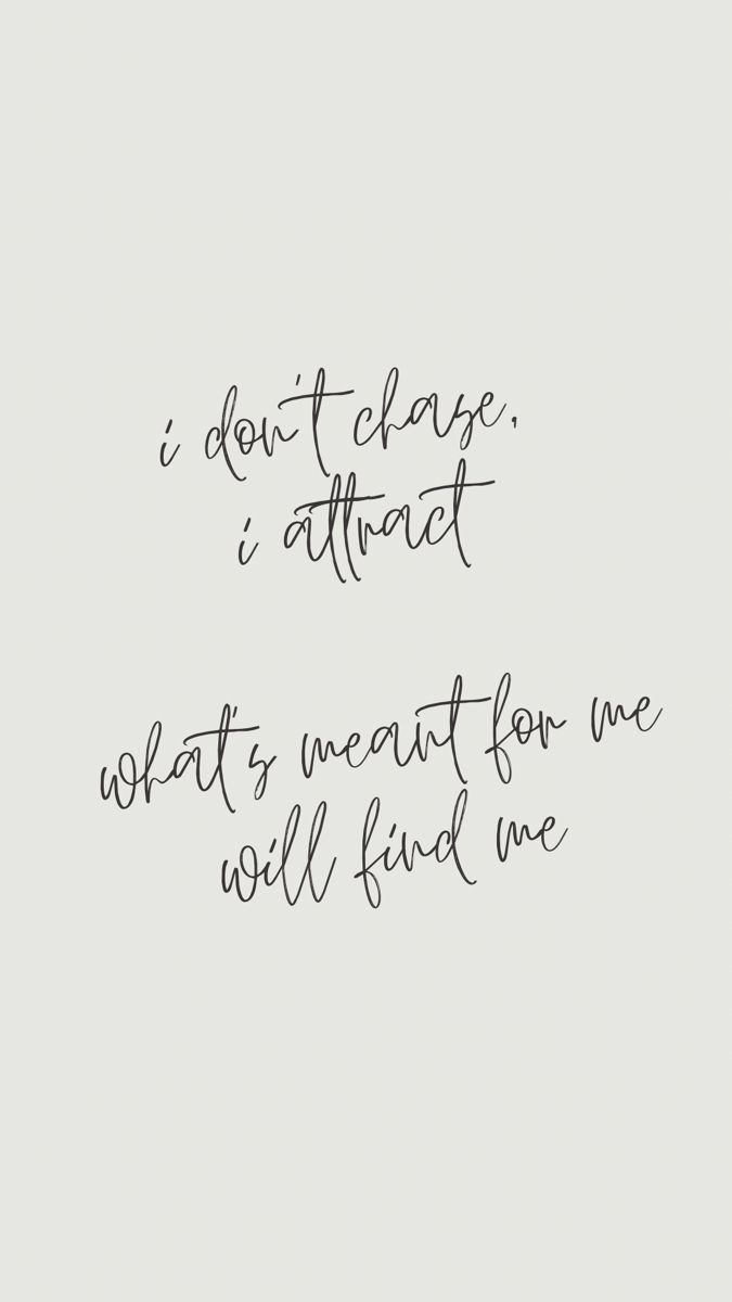 the words i don't always attract whats meant for me will find me