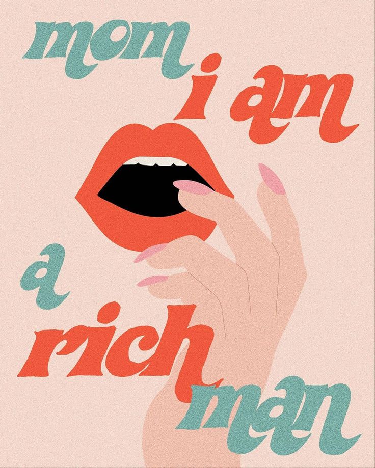 a poster with the words mom i am a rich man written in bold font on it