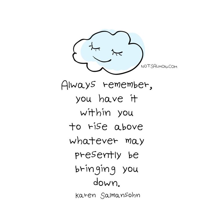 a drawing of a cloud with the words always remember, you have it within you to rise above whatever may be bringing you down