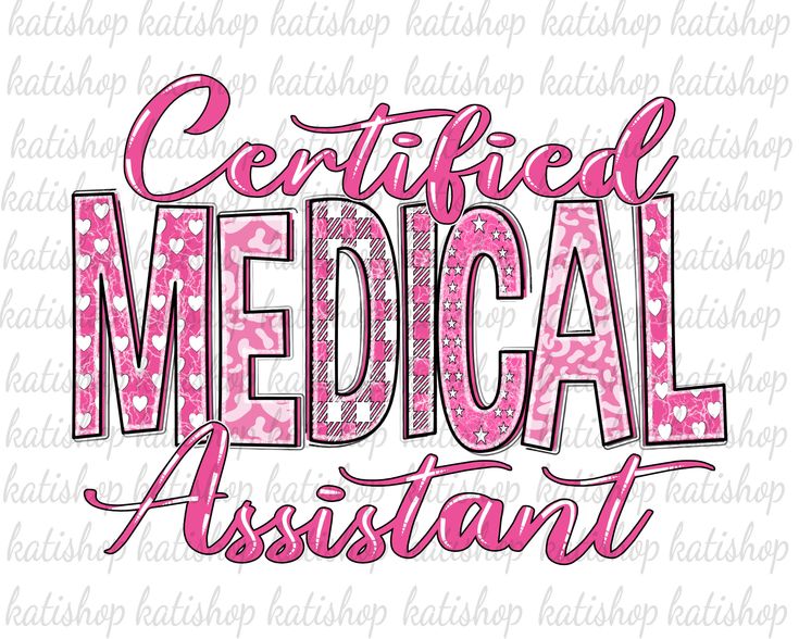 the word certified medical assistant in pink and white with hearts on it's side