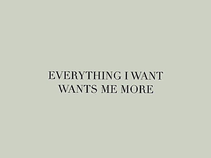 a black and white photo with the words'everything i want wants me more '