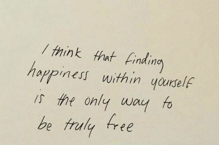 a piece of paper with writing on it that says, i think that finding happiness within yourself is the only way to be truly free