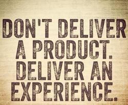 the words don't deliver a product, deliver an experience on a brown background