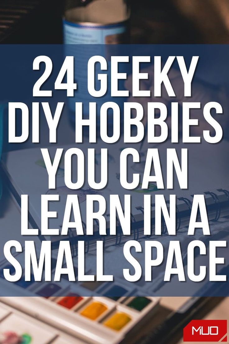 the words, 24 geeky diy hobbies you can learn in a small space