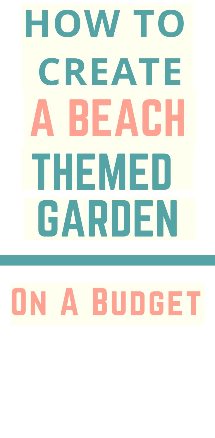 the words how to create a beach themed garden on a budget list are in red, white and blue