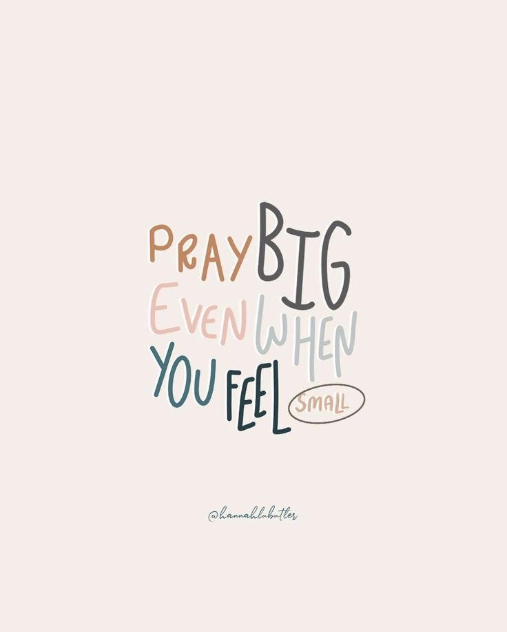 the words pray big even when you feel small on a white background with colorful lettering