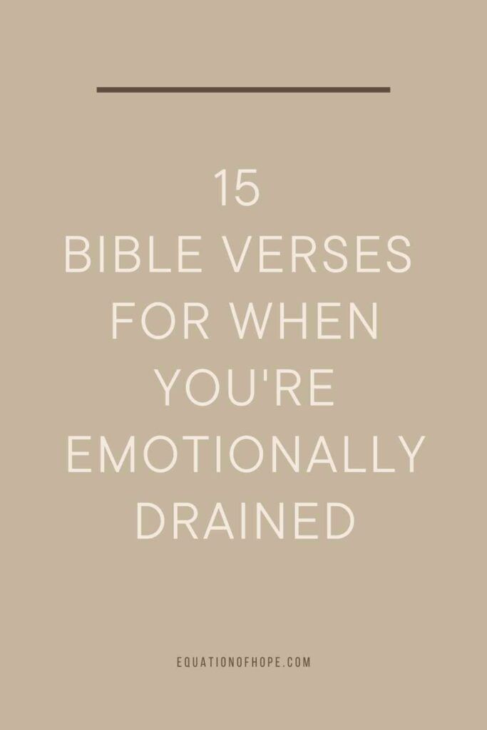 15 Bible Verses For When You're Emotionally Drained - EQUATIONOFHOPE You Are Chosen Bible Verse, Weary Bible Verse, Bible Verse Positivity, Verses When You Feel Far From God, Scripture Verses For Strength, Quotes Deep Meaningful Bible, Bible Verse For When You Are Struggling, Bible Powerful Verses, Tired Bible Verse