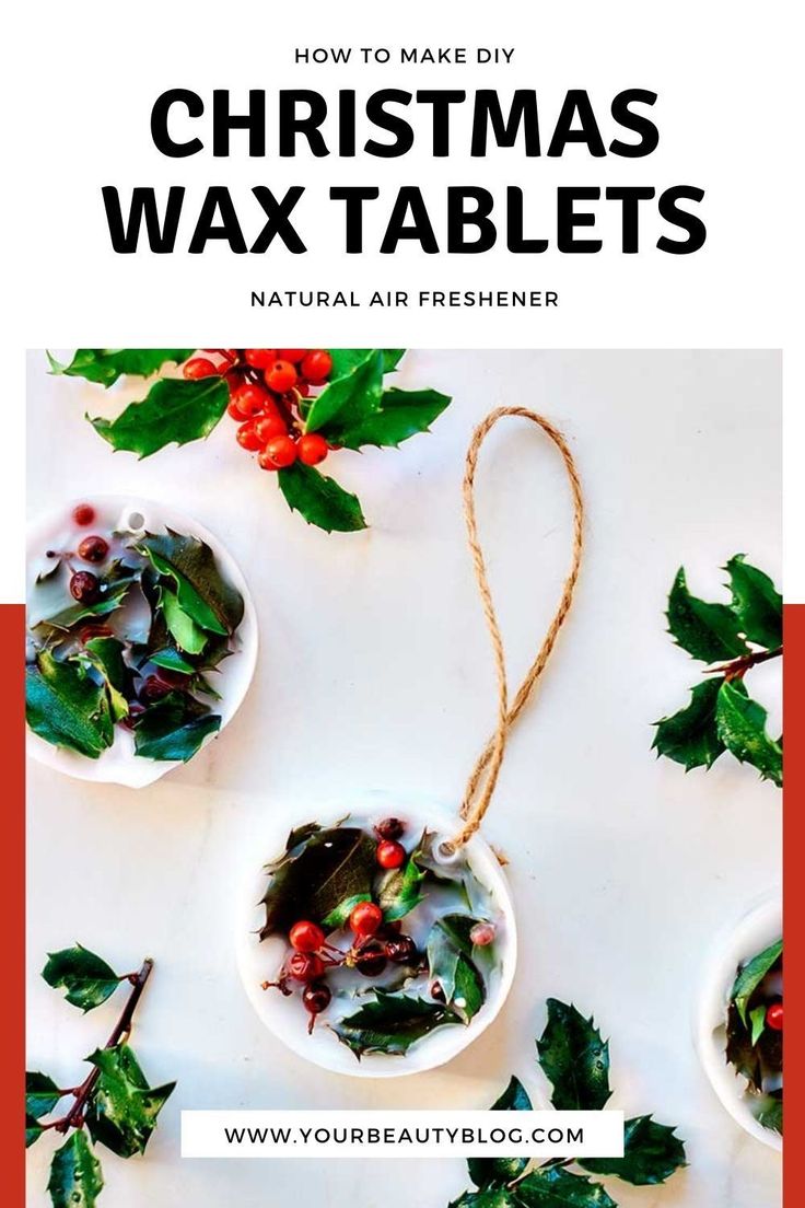 christmas wax tablets with holly leaves and berries in them on a white surface, text reads how to make diy christmas wax tablets natural air freshener