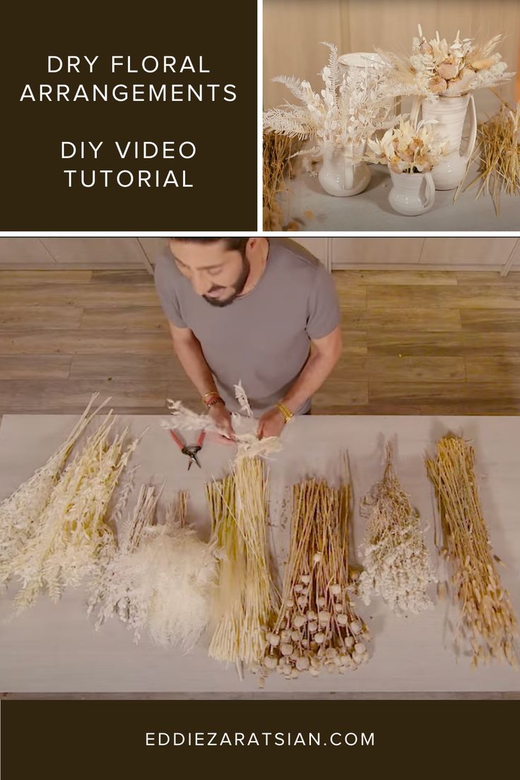 a man is arranging dried flowers on a table with text overlay that reads dry floral arrangements diy video tutor