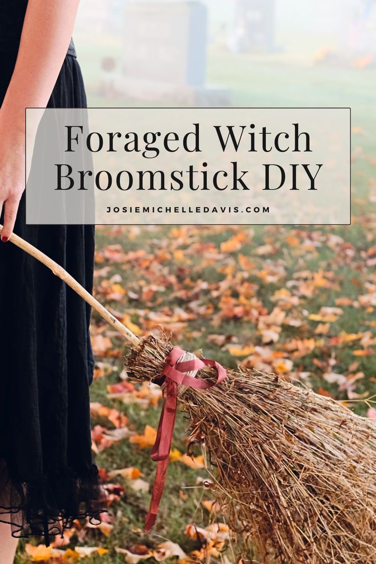 a woman holding a broom in her hand with the words, foraged witch broom diy