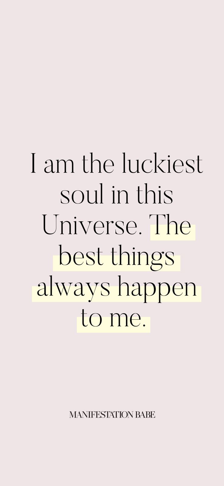 the quote i am the luckest soul in this universe, the best things always happen to me