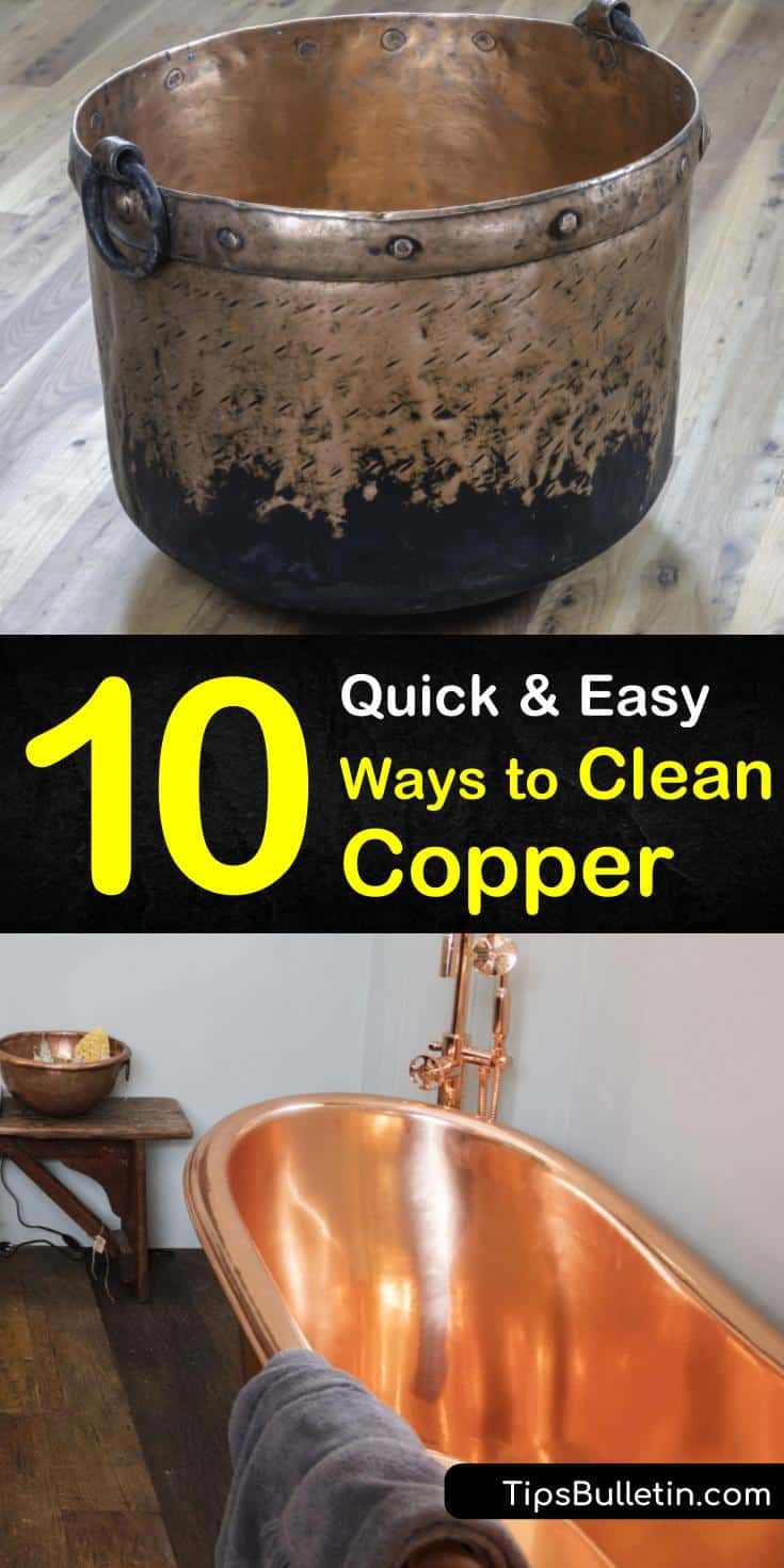 an old copper bath tub with the words 10 quick and easy ways to clean copper