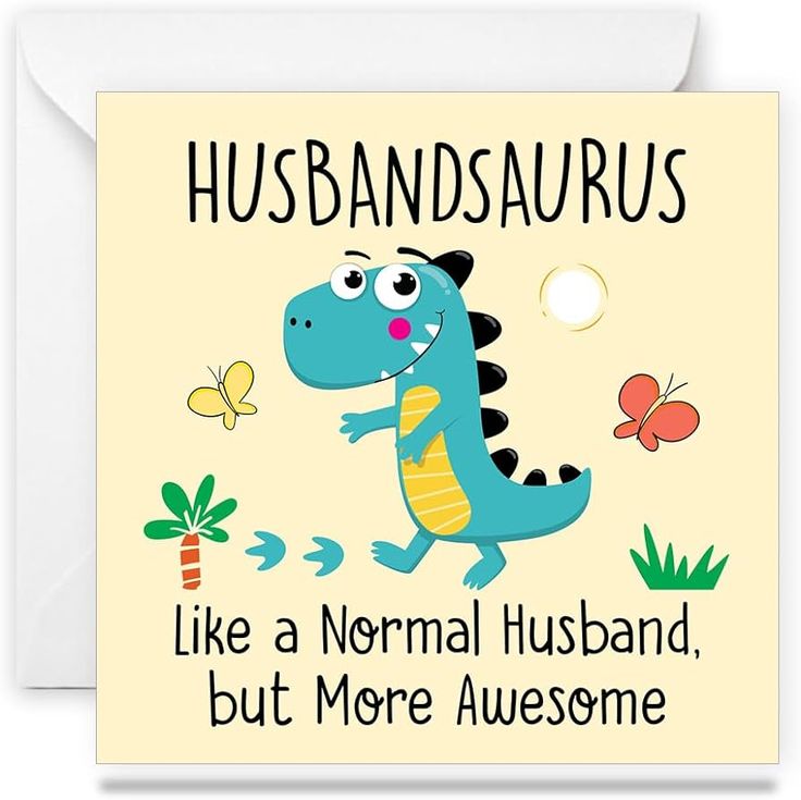 a card with a cartoon dinosaur saying husband like a normal husband, but more awesome