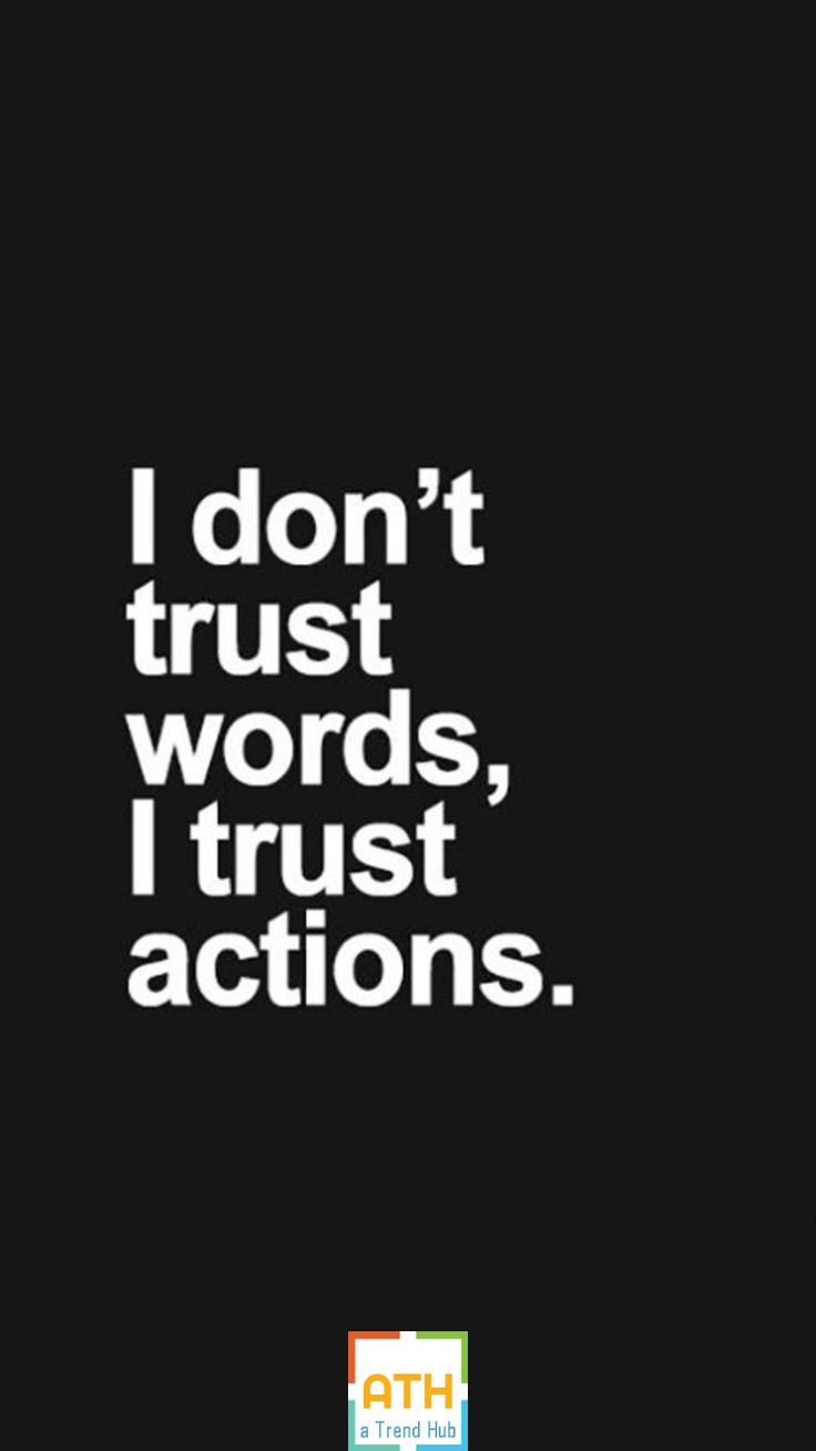 a black and white photo with the words i don't trust words, i trust actions