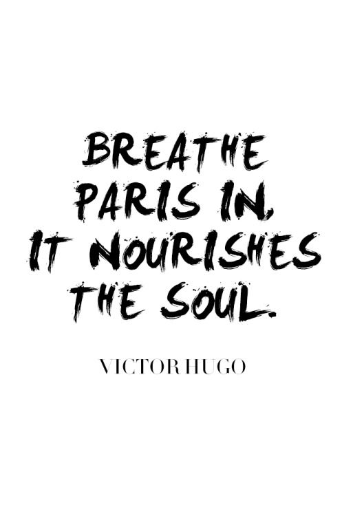 the words breathe paris in it nourishes the soul