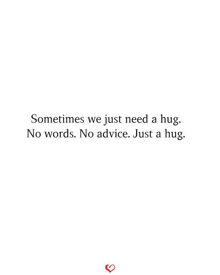 someones just need a hug no words no advice just a hug quote on white background