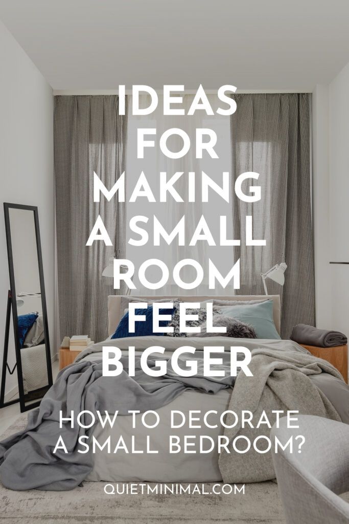 a bedroom with the words ideas for making a small room feel bigger