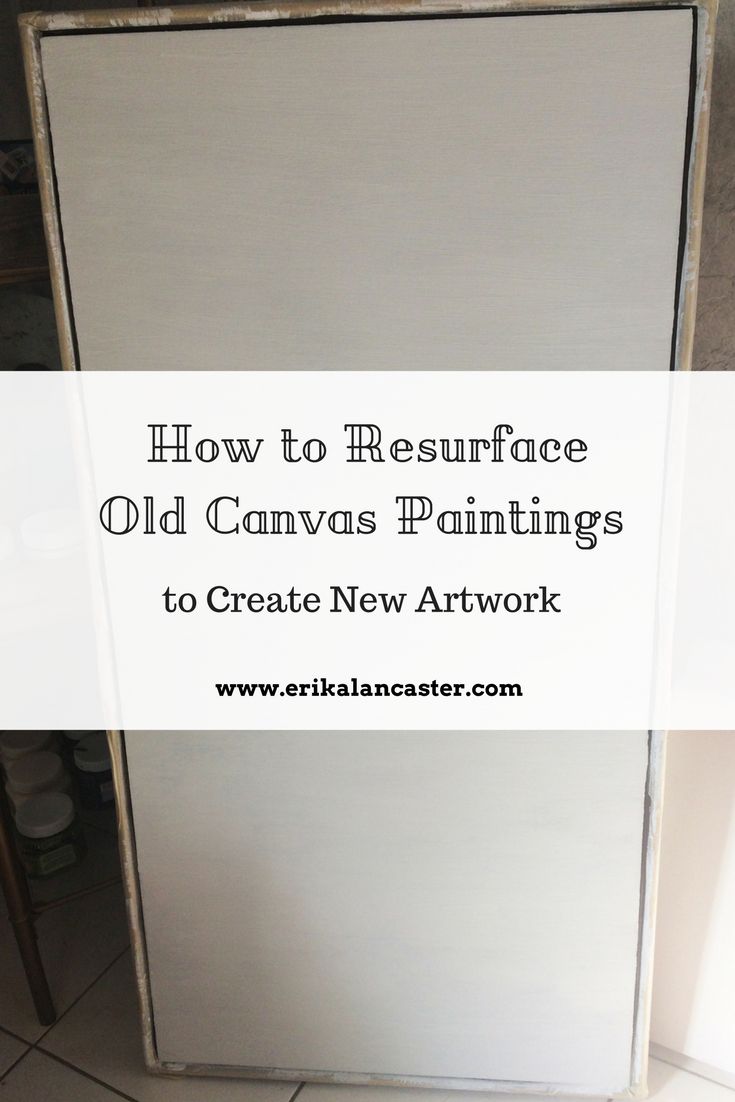 how to resurface old canvass paintings to create new art work in your home