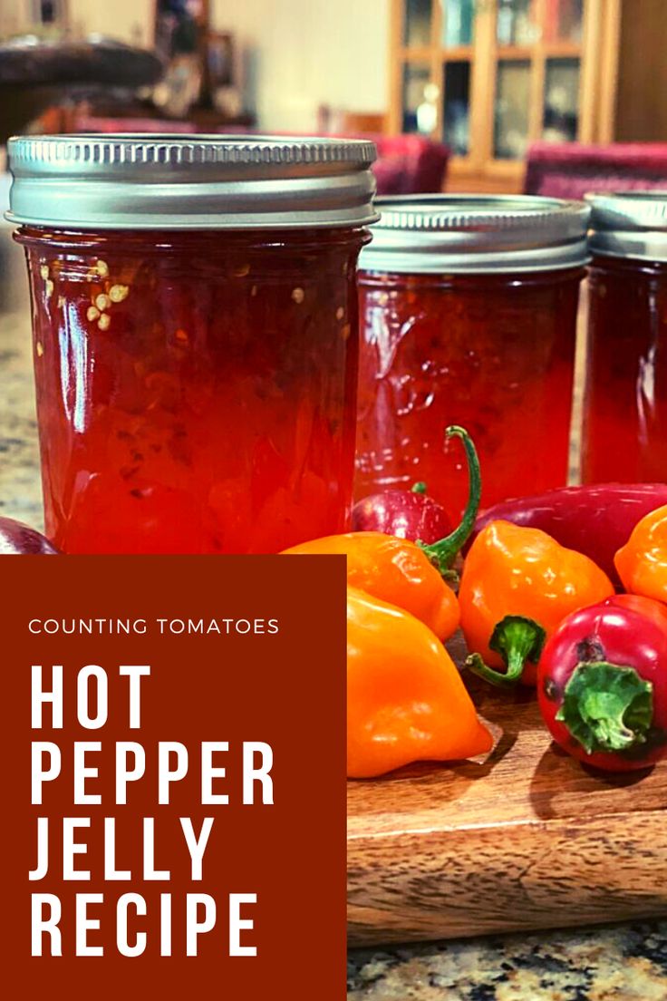 jars of hot pepper jelly and peppers on a cutting board with the words, counting tomatoes