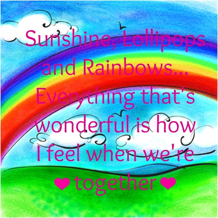 a painting with the words sunshine, rainbows and rainbows everything that's wonderful is how i feel when we are together