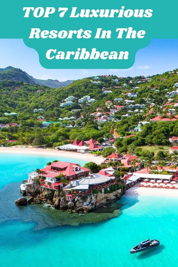 the top 7 luxury resort in the caribbean