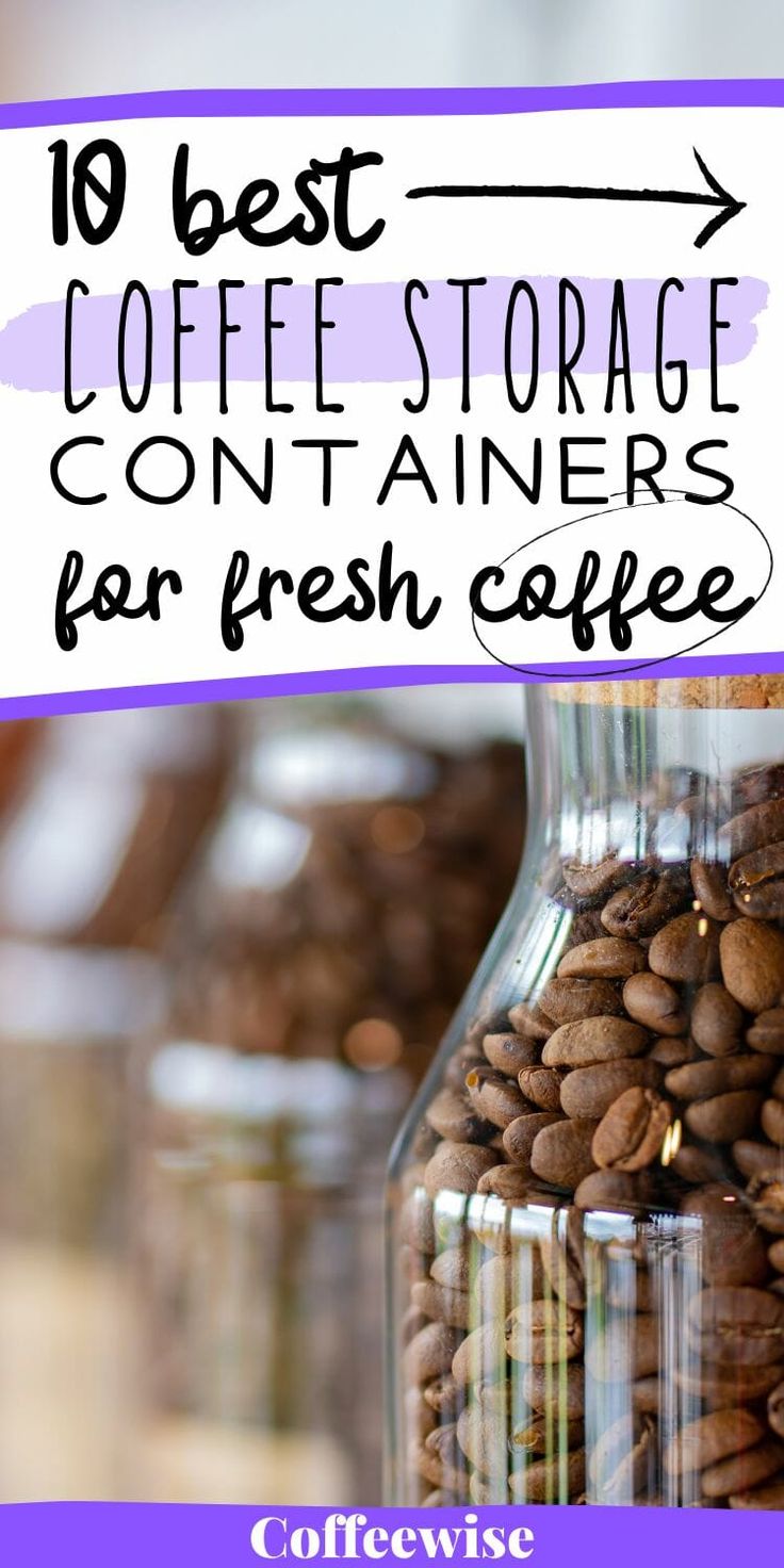 coffee storage containers with text overlay that reads 10 best coffee storage containers for fresh coffee