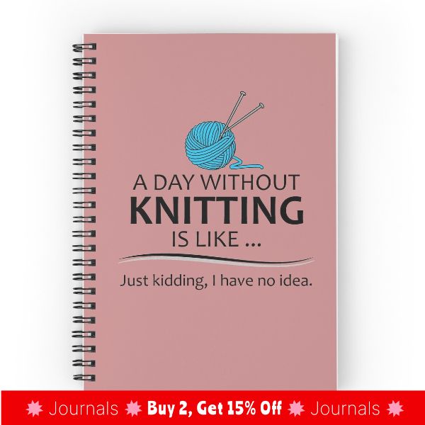 a day without knitting is like just riding i have no idea journal