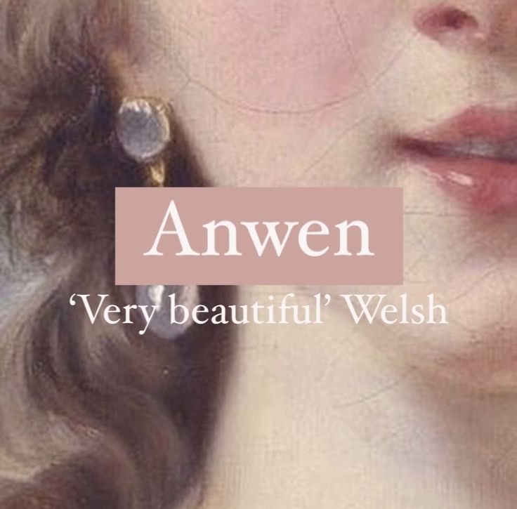 Girl name Anwen. Name Meaning Beautiful, Unique Nicknames With Meaning, Welsh Names And Meanings, Welsh Aesthetic, Fancy Names, Names And Meanings, Oc Names, Welsh Names, Mystical Names