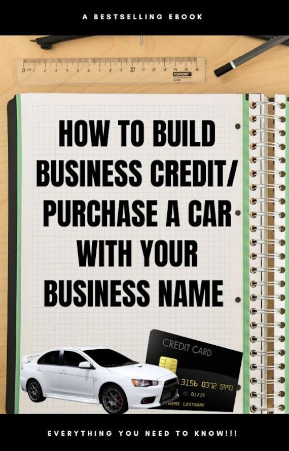 a book with the title how to build business credit / purchase a car with your business name