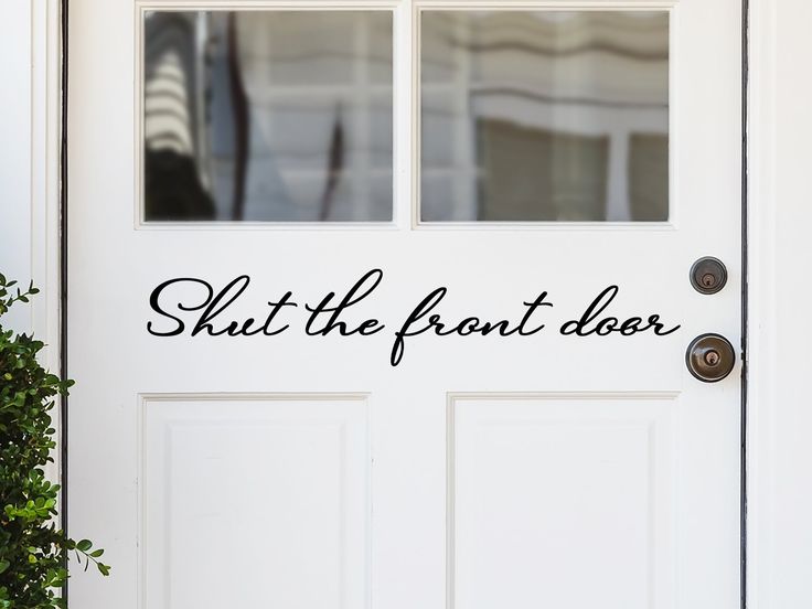 Front door decal that says, ‘Shut the front door’ in a script font  on a front porch door. Front Door Decals, Laundry Decal, Wall Decals Laundry, Laundry Room Decal, Christian Wall Decals, Front Door Decal, Bathroom Wall Stickers, Front Door Sign, Bathroom Rules