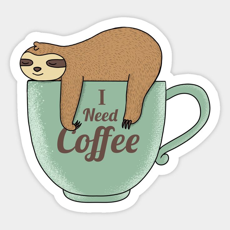 a sticker with a slotty sitting on top of a coffee cup that says i need