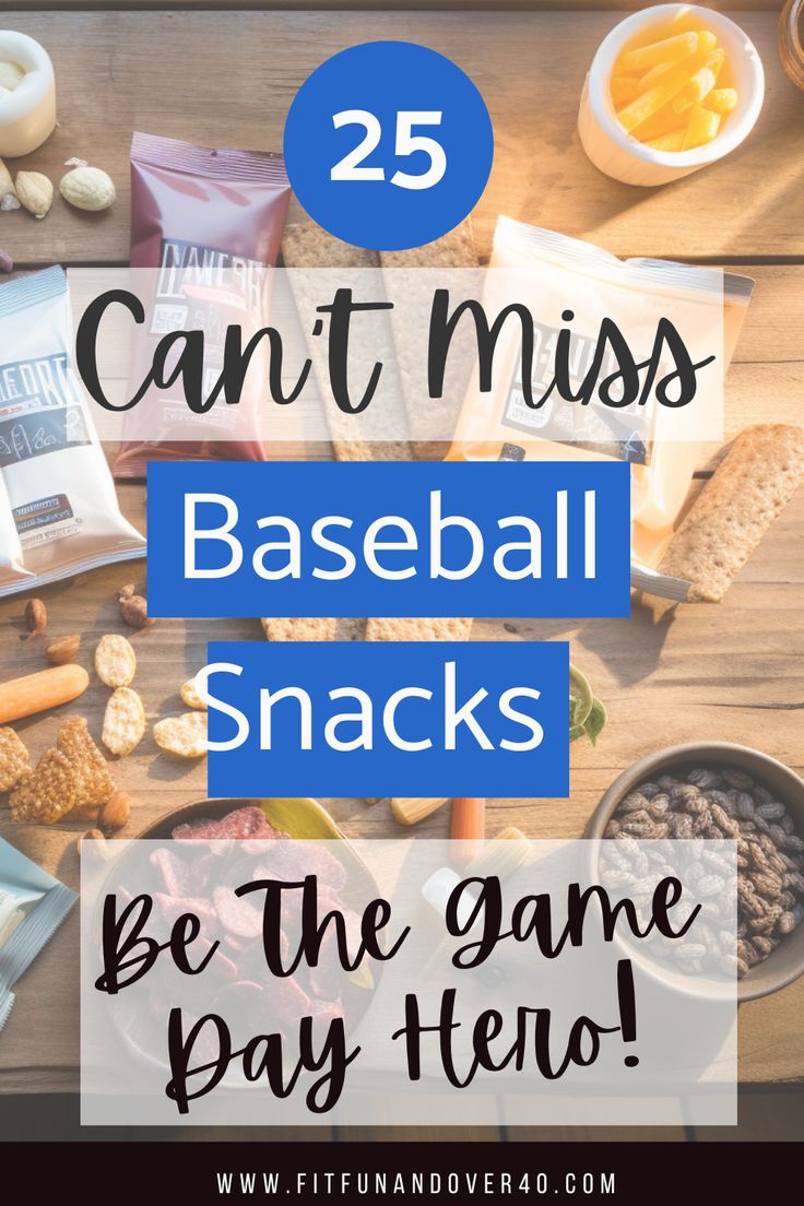 baseball snacks with text overlay that reads 25 can't miss baseball snacks be the game pay hero