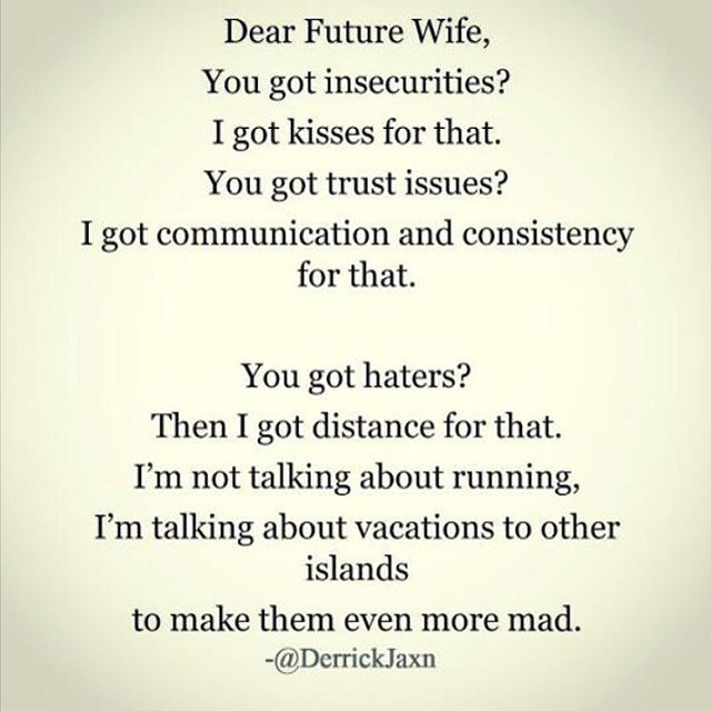 a poem written in black and white with the words dear future wife, you got insec