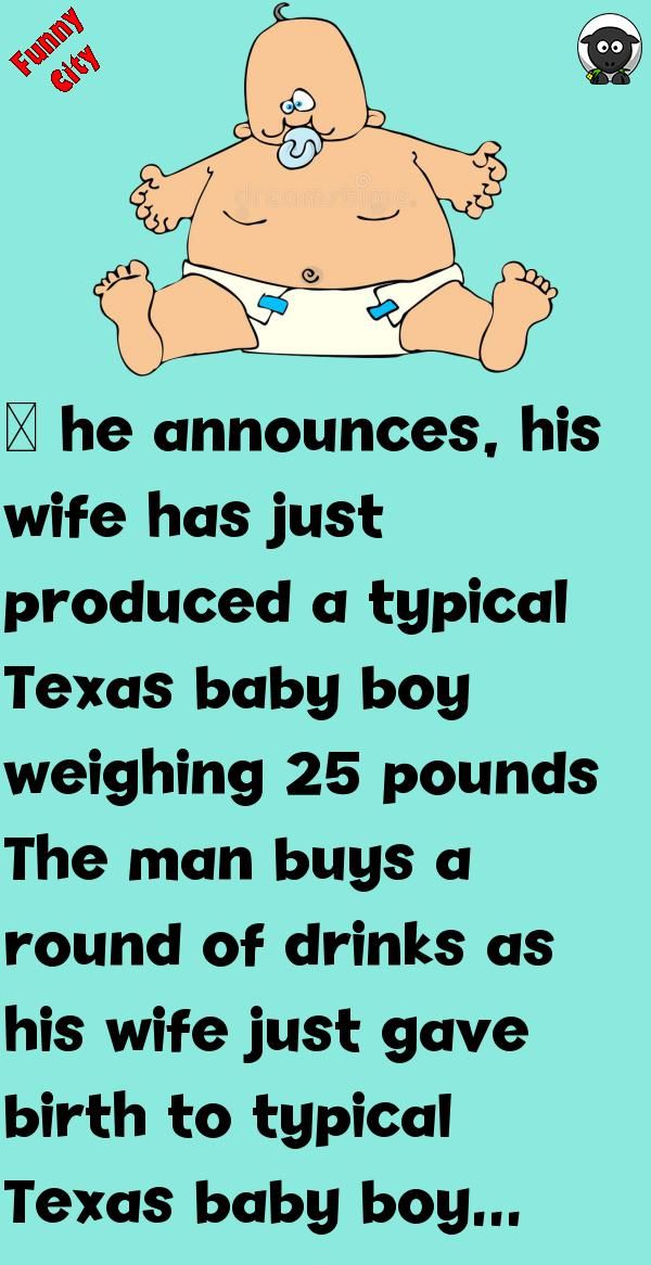 a baby in a diaper with the words, he announces his wife has just produced a typical texas baby