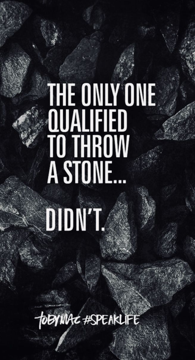 rocks with the words, the only one quaified to throw a stone didn't