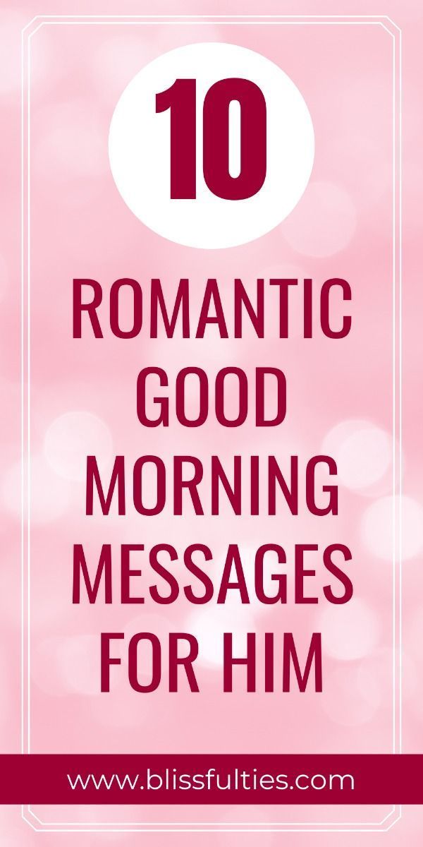 the top ten romantic good morning messages for him