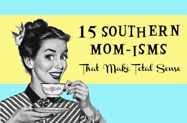 a woman holding a cup with the words, 15 southern mom - isms that make total sense